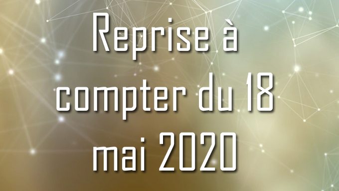 Reprise à compter du 18 mai 2020