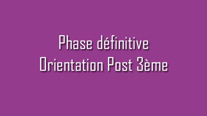 Phase définitive Orientation Post 3ème