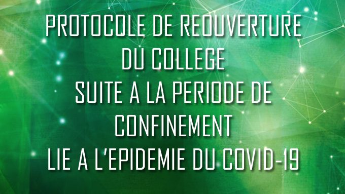 PROTOCOLE DE REOUVERTURE DU COLLEGE SUITE A LA PERIODE DE CONFINEMENT LIE A L’EPIDEMIE DU COVID-19