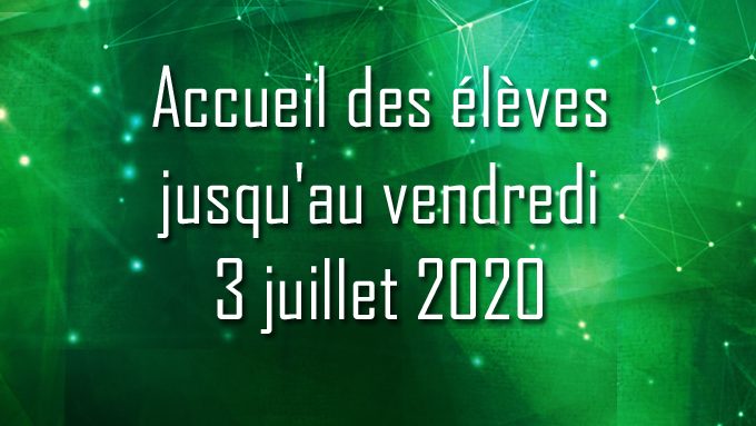 Accueil des élèves jusqu’au vendredi 3 juillet 2020