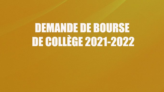 DEMANDE DE BOURSE DE COLLÈGE 2021-2022