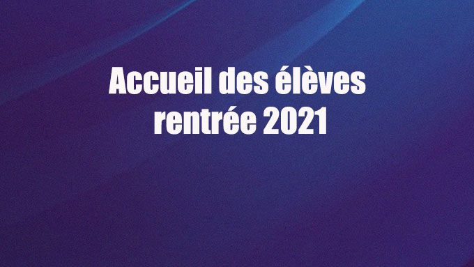 Accueil des élèves rentrée 2021