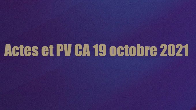 Actes et PV CA 19 octobre 2021