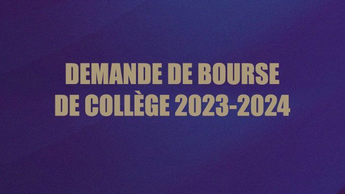 DEMANDE DE BOURSE DE COLLÈGE 2023-2024