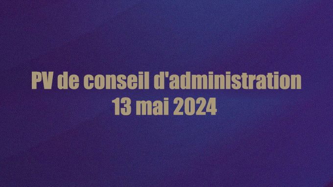 conseil d’administration : 13 mai 2024