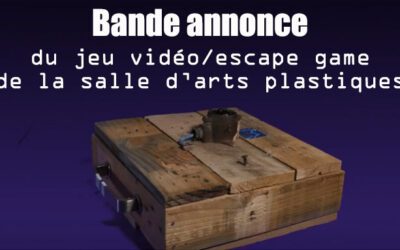 Teaser du jeu vidéo et escape game de la salle d’arts plastiques