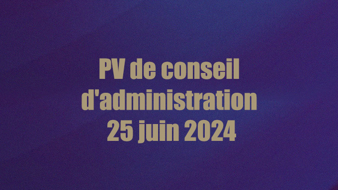 PV de conseil d’administration 25 juin 2024